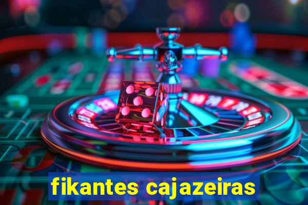 fikantes cajazeiras